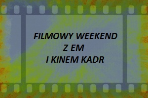 Filmowy weekend