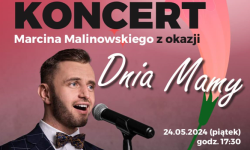 Koncert Marcina Malinowskiego z okazji Dnia Mamy w GOKiS Malczyce